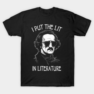 I Put The Lit In Literature - Funny Edgar Allan Poe T-Shirt